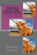 The Wee Scottish Recipe Book: 25 Scottish Dishes to Cook at Home