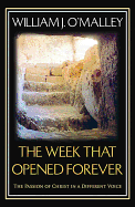 The Week That Opened Forever: The Passion of Christ in a Different Voice
