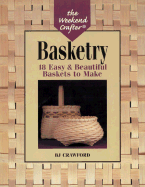 The Weekend Crafter(r) Basketry: 18 Easy & Beautiful Baskets to Make