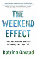 The Weekend Effect: The Life-Changing Benefits of Taking Two Days off