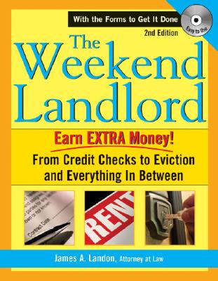 The Weekend Landlord: From Credit Checks to Eviction and Everything in Between - Landon, James A