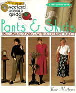 The Weekend Sewer's Guide to Pants & Skirts: Time-Saving Sewing with a Creative Touch