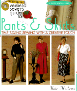 The Weekend Sewer's Guide to Pants & Skirts: Time-Saving Sewing with a Creative Touch - Mathews, Kate