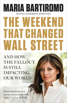 The Weekend That Changed Wall Street: And How the Fallout Is Still Impacting Our World - Bartiromo, Maria, and Whitney, Catherine (Contributions by)