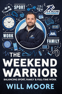 The Weekend Warrior: Balancing Sport, Family & Full-Time Work