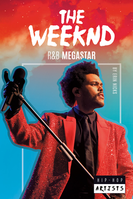 The Weeknd: R&B Megastar: R&B Megastar - Nicks, Erin