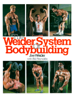 The Weider System of Bodybuilding - Weider, Joe, and Reynolds, Bill (Editor)