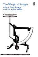 The Weight of Images: Affect, Body Image and Fat in the Media