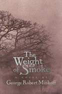 The Weight of Smoke - Minkoff, George Robert