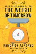 The Weight of Tomorrow: Carrying the past, Embracing the future
