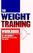 The Weight Training Workbook - Bennett, Jim