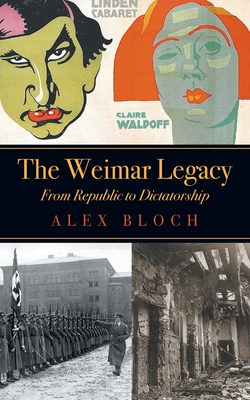 The Weimar Legacy - Bloch, Alex