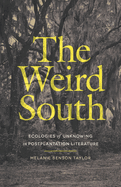 The Weird South: Ecologies of Unknowing in Postplantation Literature