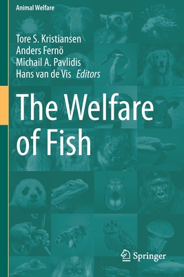 The Welfare of Fish - Kristiansen, Tore S (Editor), and Fern, Anders (Editor), and Pavlidis, Michail A (Editor)