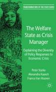 The Welfare State as Crisis Manager: Explaining the Diversity of Policy Responses to Economic Crisis