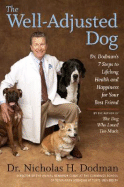 The Well-Adjusted Dog: Dr. Dodman's Seven Steps to Lifelong Health and Happiness for Your Best Friend