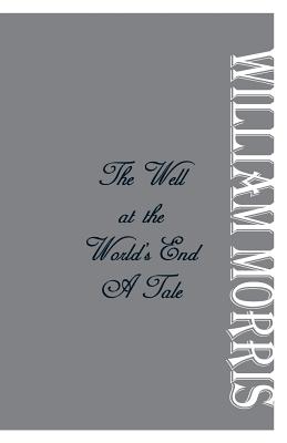 The Well at the World's End: A Tale - Morris, William, MD