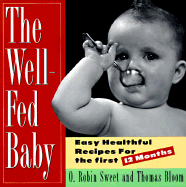 The Well-Fed Baby - Sweet, O Robin, and Bloom, Thomas A, Ph.D.
