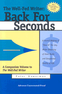 The Well-Fed Writer: Back for Seconds: A Second Helping of "How-To" for Any Writer Dreaming of Great Bucks and Exceptional Quality of Life - Bowerman, Peter