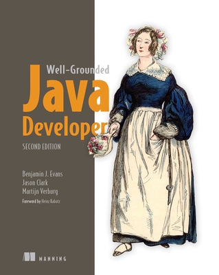 The Well-Grounded Java Developer - Evans, Benjamin, and Clark, Jason, and Verburg, Martijn