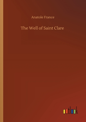 The Well of Saint Clare - France, Anatole