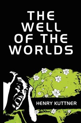 The Well of the Worlds - Kuttner, Henry
