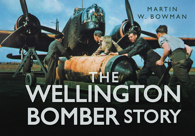 The Wellington Bomber Story - Bowman, Martin W.