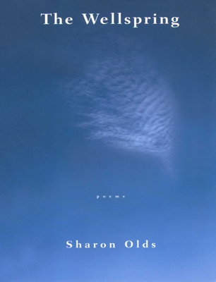 The Wellspring: Poems - Olds, Sharon