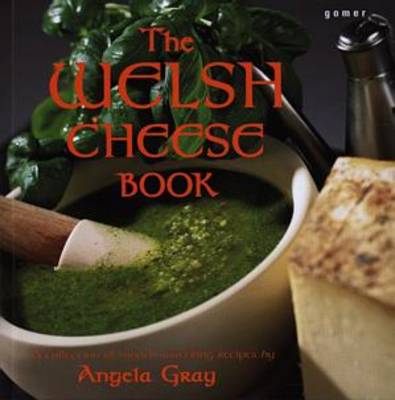 The Welsh Cheese Book - Gray, Angela