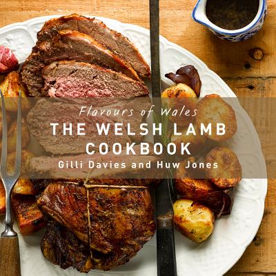 The Welsh Lamb Cookbook - Davies, Gilli, and Jones, Huw