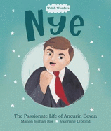 The Welsh Wonders: Nye - Passionate Life of Aneurin Bevan