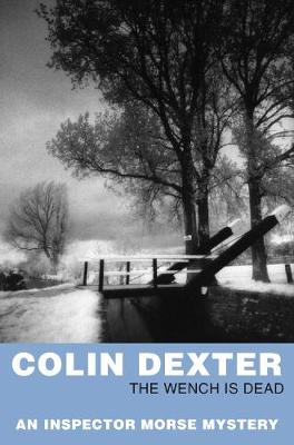 The Wench Is Dead. Colin Dexter - Dexter, Colin
