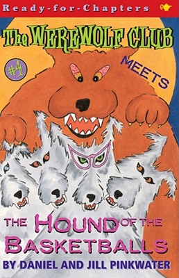 The Werewolf Club Meets the Hound of the Basketballs - Pinkwater, Daniel