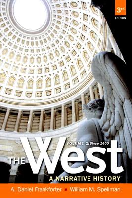 The West: A Narrative History Since 1400, Volume 2 - Frankforter, A. Daniel, and Spellman, William