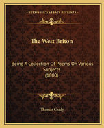 The West Briton: Being a Collection of Poems on Various Subjects (1800)