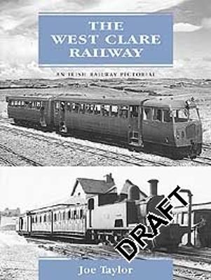 The West Clare Railway: An Irish Railway Pictorial - Taylor, Joe