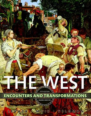 The West: Encounters & Transformations, Volume 2 - Levack, Brian, and Muir, Edward, and Veldman, Meredith