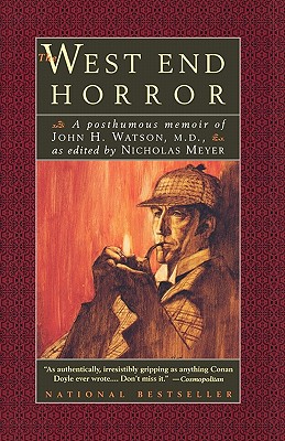 The West End Horror: A Posthumous Memoir of John H. Watson, M.D. - Meyer, Nicholas (Editor)