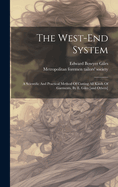 The West-end System: A Scientific And Practical Method Of Cutting All Kinds Of Garments, By E. Giles [and Others]