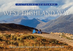 The West Highland Way: Picturing Scotland: Along and around Scotland's most popular long-distance walk