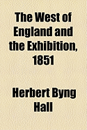 The West of England and the Exhibition, 1851