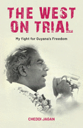 The West On Trial: My Fight for Guyana's Freedom
