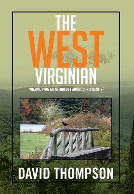 The West Virginian: Volume Two: An Anthology About Christianity - Thompson, David, Professor