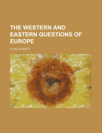 The Western and Eastern Questions of Europe