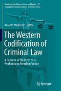 The Western Codification of Criminal Law: A Revision of the Myth of Its Predominant French Influence