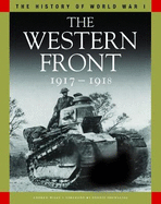 The Western Front 1917-1918: From Vimy Ridge to Amiens and the Armistice