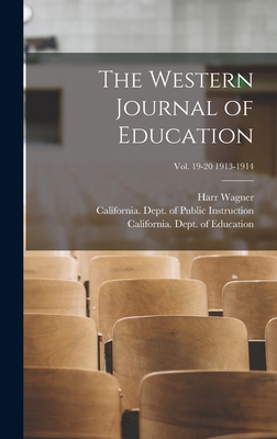 The Western Journal of Education; Vol. 19-20 1913-1914 - Wagner, Harr 1857-1936, and California Dept of Public Instruction (Creator), and California Dept of Education (Creator)