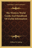 The Western World Guide and Handbook of Useful Information