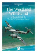 The Westland Whirlwind - A Detailed Guide to the RAF's Twin-Engine Fighter