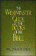 The Westminster Guide to the Books of the Bible - Ramsey, William M, and Ramsay, William M